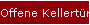 Offene Kellert�r
