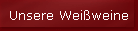 Unsere Wei�weine